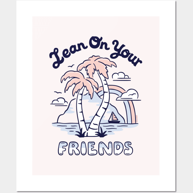 Lean On Your Friends Wall Art by sagepizza